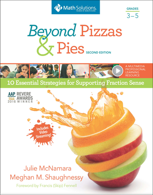 Beyond Pizzas & Pies, Grades 3-5: 10 Essential Strategies for Supporting Fraction Sense By Julie McNamara, Meghan M. Shaughnessy Cover Image