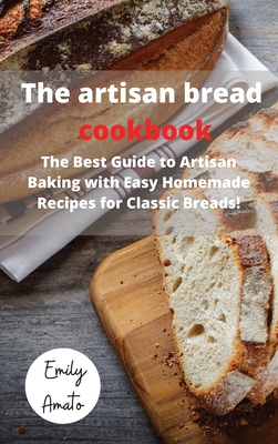 The Bread Machine Cookbook: The Best Guide to Artisan Baking with Easy Homemade Recipes for Classic Breads! Cover Image