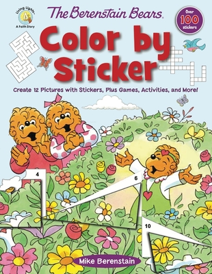 The Berenstain Bears Color by Sticker: Create 12 Pictures with Stickers, Plus Games, Activities, and More! (Berenstain Bears/Living Lights: A Faith Story)