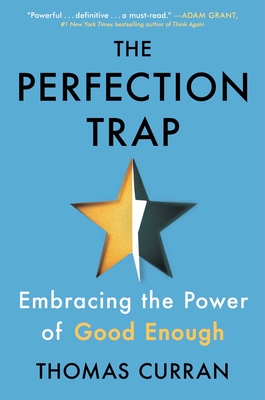 The Perfection Trap: Embracing the Power of Good Enough By Thomas Curran Cover Image