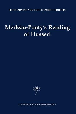 Merleau-Ponty's Reading of Husserl (Contributions to Phenomenology #45)