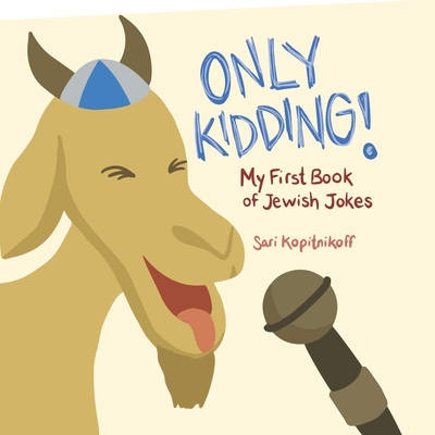 Only Kidding!: My First Book of Jewish Jokes By Sari Kopitnikoff Cover Image