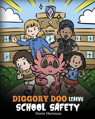 Diggory Doo Learns School Safety: A Dragon's Story about Lockdown and Evacuation Drills, Teaching Kids Safety Skills and How to Navigate Potential Sch Cover Image