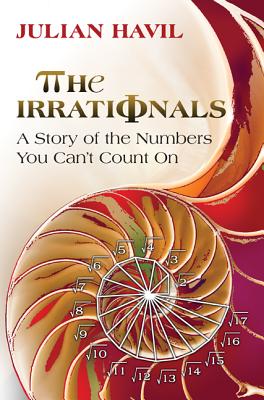 The Irrationals: A Story of the Numbers You Can't Count on Cover Image