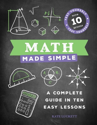 Math Made Simple: A Complete Guide in Ten Easy Lessons By Kate Luckett Cover Image