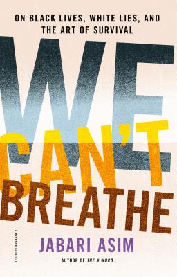 We Can't Breathe: On Black Lives, White Lies, and the Art of Survival Cover Image