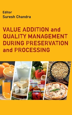 Value Addition and Quality Management During Preservation and Processing By Suresh Chandra Cover Image