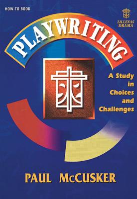 Playwriting-Study Choices&chal: (Lillenas Drama Resource How to Book)