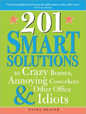Cover for Bad Bosses, Crazy Coworkers & Other Office Idiots: 201 Smart Ways to Handle the Toughest People Issues