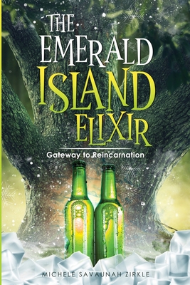 The Emerald Island Elixir: Gateway to Reincarnation By Michele Savuanah Zirkle Cover Image