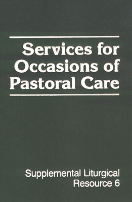 Services for Occasions of Pastoral Care (Supplemental Liturgical Resources) Cover Image