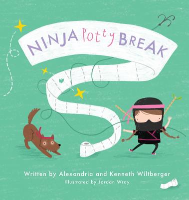 Ninja Potty Break By Alexandria Wiltberger, Kenneth Wiltberger, Jordan Wray (Illustrator) Cover Image