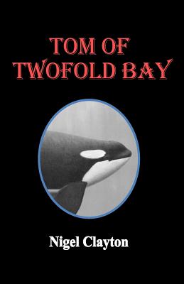 Tom of Twofold Bay By Nigel Brian James Clayton Cover Image