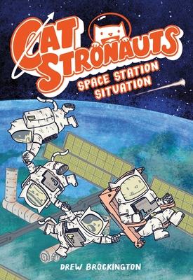 CatStronauts: Space Station Situation By Drew Brockington Cover Image
