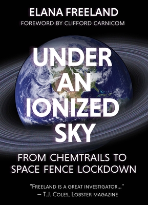 Under an Ionized Sky: From Chemtrails to Space Fence Lockdown Cover Image