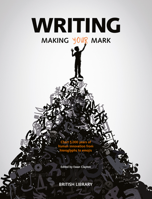 Writing: Making Your Mark By Ewan Clayton (Editor) Cover Image