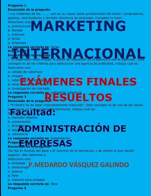 Marketing Internacional-Exámenes Finales Resueltos: Facultad: Administración de Empresas By P. Medardo Vasquez Galindo Cover Image