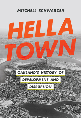 Hella Town: Oakland's History of Development and Disruption Cover Image