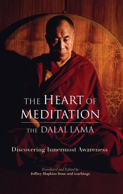 The Heart of Meditation: Discovering Innermost Awareness By The Dalai Lama, Jeffrey Hopkins Cover Image