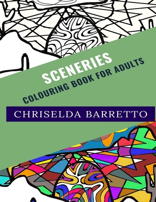 Sceneries: Colouring Book For Adults By Chriselda Barretto Cover Image