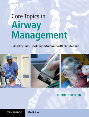 Core Topics in Airway Management By Tim Cook (Editor), Michael Seltz Kristensen (Editor) Cover Image