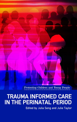 Trauma Informed Care in the Perinatal Period (Protecting Children and Young People) Cover Image