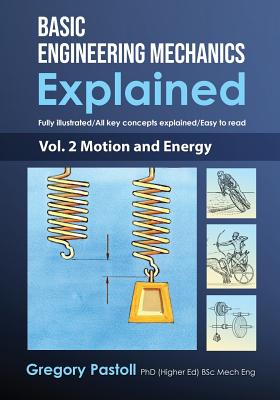 Basic Engineering Mechanics Explained, Volume 2: Motion and Energy Cover Image