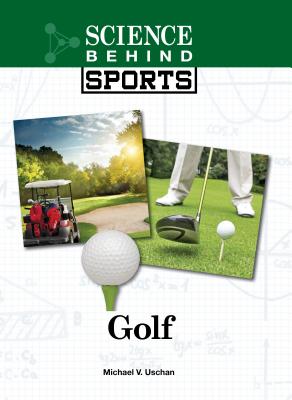 Golf (Science Behind Sports) By Michael V. Uschan Cover Image