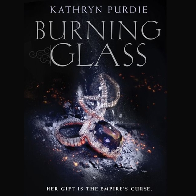 Burning Glass By Kathryn Purdie, Fiona Hardingham (Read by) Cover Image
