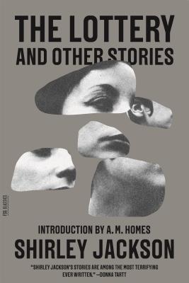 The Lottery and Other Stories (FSG Classics) By Shirley Jackson, A. M. Homes (Introduction by) Cover Image