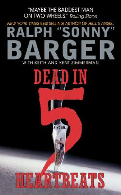 Dead in 5 Heartbeats (Patch Kinkade #1) By Sonny Barger Cover Image