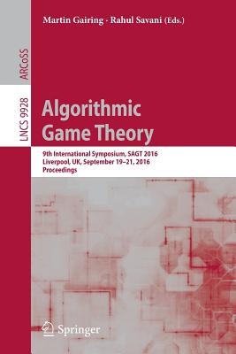 Algorithmic Game Theory: 9th International Symposium, Sagt 2016, Liverpool, Uk, September 19-21, 2016, Proceedings Cover Image