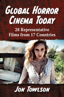 Global Horror Cinema Today: 28 Representative Films from 17 Countries Cover Image
