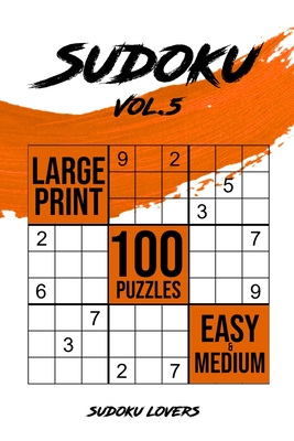 Sudoku Large Print: 100 Easy and Medium Puzzles (Easy Sudoku Books #5)