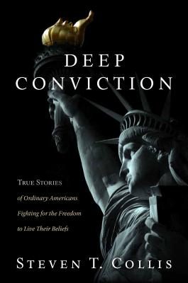 Deep Conviction: True Stories of Ordinary Americans Fighting for the Freedom to Live Their Beliefs Cover Image