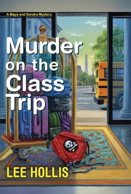Murder on the Class Trip (A Maya and Sandra Mystery #3)