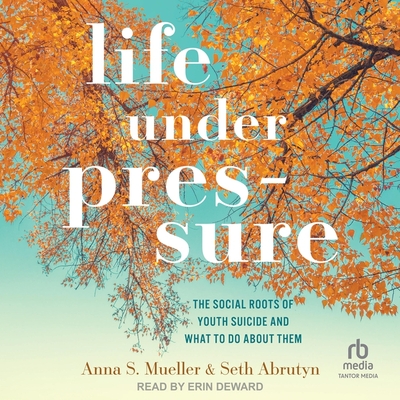 Life Under Pressure: The Social Roots of Youth Suicide and What to Do about Them