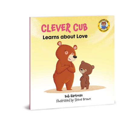 Clever Cub Learns about Love (Clever Cub Bible Stories) By Bob Hartman, Steve Brown (Illustrator) Cover Image