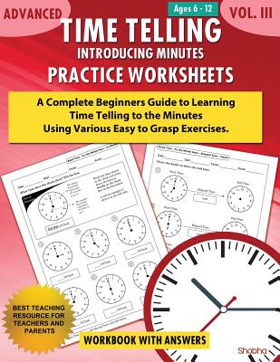 Advanced Time Telling - Introducing Minutes - Practice Worksheets Workbook With Answers: Daily Practice Guide for Elementary Students and Homeschooler By Shobha Cover Image