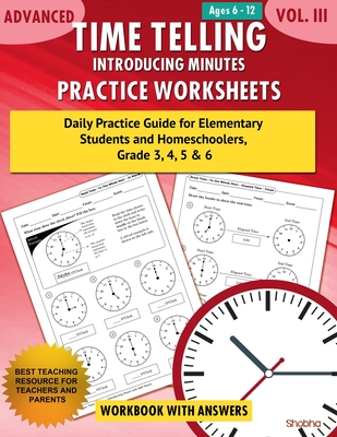 Advanced Time Telling - Introducing Minutes - Practice Worksheets Workbook With Answers: Daily Practice Guide for Elementary Students and Homeschooler