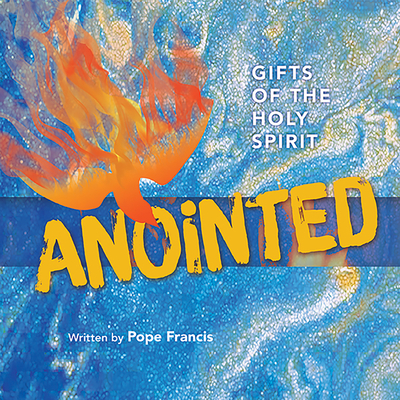 Anointed: Gifts of the Holy Spirit (Hc) By Francis, Jamie Stuart Wolfe (Compiled by) Cover Image