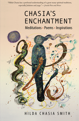 Chasia's Enchantment: Meditations, Poems, Inspirations (Every River Lit)