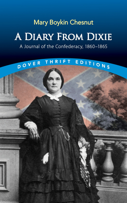 A Diary from Dixie: A Journal of the Confederacy, 1860-1865 (Dover Thrift Editions: American History)