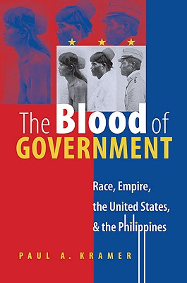 The Blood of Government: Race, Empire, the United States, and the Philippines Cover Image