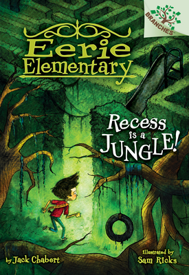 Recess Is a Jungle!: A Branches Book (Eerie Elementary #3) (Library Edition) By Jack Chabert, Sam Ricks (Illustrator) Cover Image