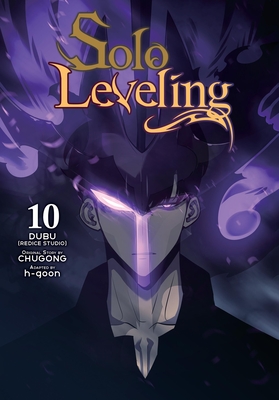 Solo Leveling, Vol. 10 (comic) (Solo Leveling (comic) #10) By Chugong (Original author), h-goon (Adapted by), DUBU(REDICE DUBU(REDICE STUDIO) (By (artist)), J. Torres (Translated by), Hye Young Im (Translated by), Abigail Blackman (Letterer) Cover Image