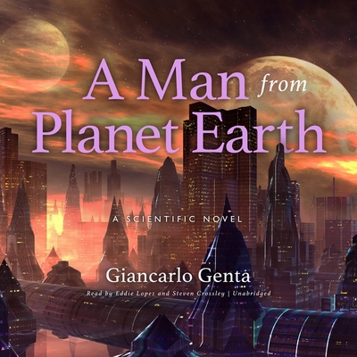 A Man from Planet Earth Lib/E: A Scientific Novel (Science and Fiction Series Lib/E)