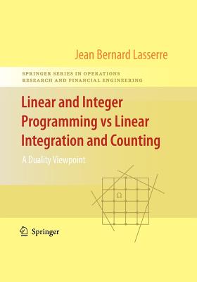 Linear and Integer Programming Vs Linear Integration and Counting: A Duality Viewpoint (Springer Operations Research and Financial Engineering)