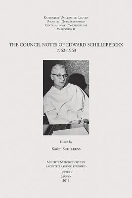 The Council Notes of Edward Schillebeeckx, 1962-1963 By K. Schelkens Cover Image