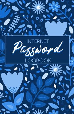 Internet Password Logbook: Logbook To Protect Usernames and Passwords: Modern Password Keeper, Vault, Notebook, Password Organizer and Online Org